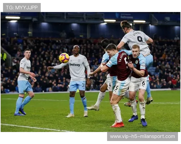 西汉姆联与伯恩利比赛技术分析及关键数据对比 西汉姆联与伯恩利比赛技术分析及关键数据对比